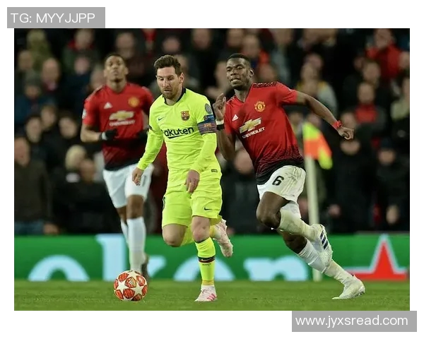 激情四溢的绿茵之战 曼联对决巴萨巅峰对决点燃足球世界热血时刻